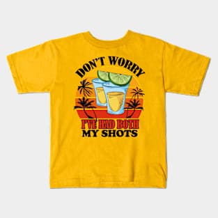 Don't Worry I've Had Both My Shots- Funny Vaccination Shots  Gift Version 2 Kids T-Shirt